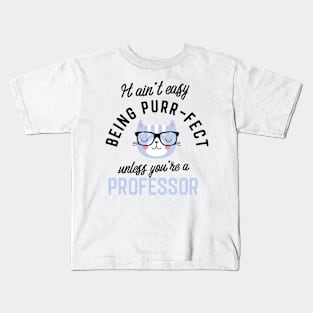 Professor Cat Gifts for Cat Lovers - It ain't easy being Purr Fect Kids T-Shirt